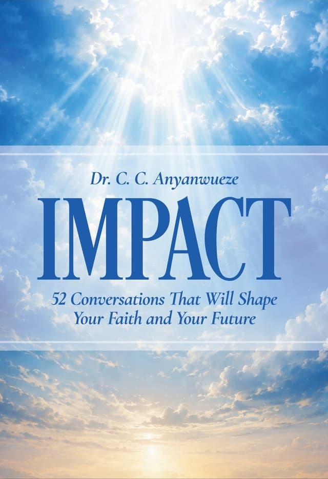 IMPACT: 52 Conversations That Will Shape Your Faith and Your Future by Dr. C.C. Anyanwueze